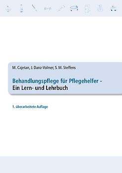 Behandlungspflege für Pflegehelfer - Ein Lern- und Lehrbuch