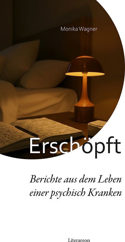 Erschöpft – Berichte aus dem Leben einer psychisch Kranken