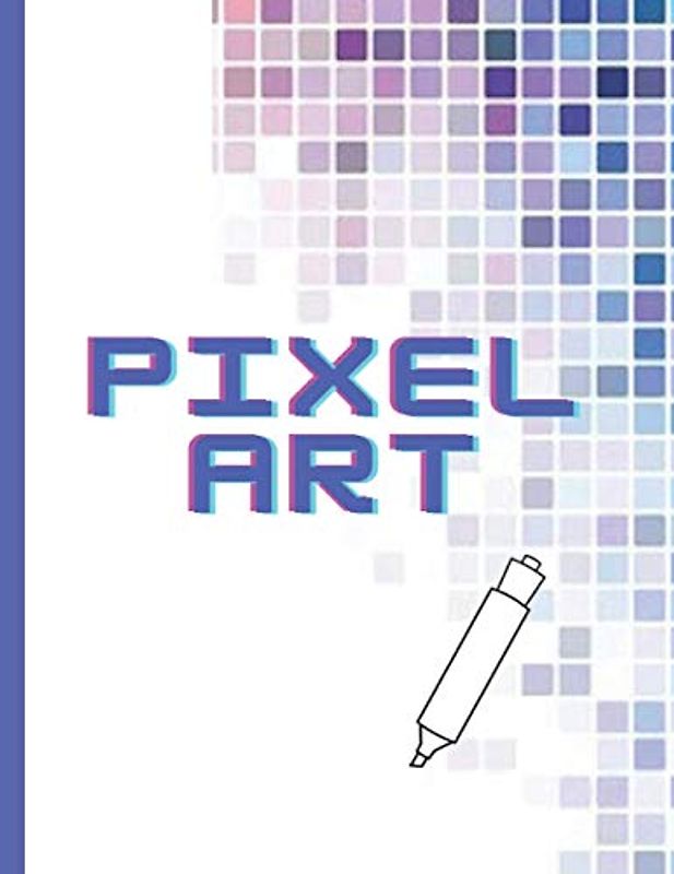 Pixel Art: Ideal für Fans des Pixelzeichnens: Pixel Art Malbuch und Lehrbücher für Kinder
