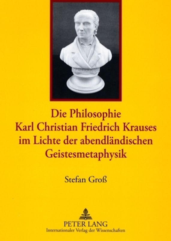 Die Philosophie Karl Christian Friedrich Krauses im Lichte der abendländischen Geistesmetaphysik