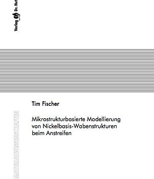 Mikrostrukturbasierte Modellierung von Nickelbasis-Wabenstrukturen beim Anstreifen