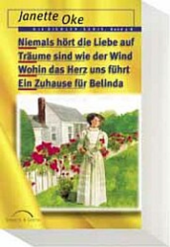 Niemals hört die Liebe auf /Träume sind wie der Wind /Wohin das Herz uns führt /Ein Zuhause für Belinda. Die Siedler-Serie Band 5-8