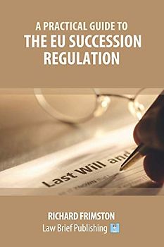 A Practical Guide to the EU Succession Regulation