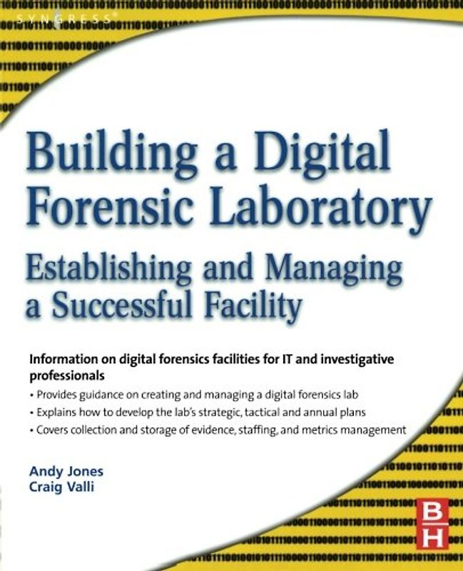 Building a Digital Forensic Laboratory: Establishing and Managing a Successful Facility