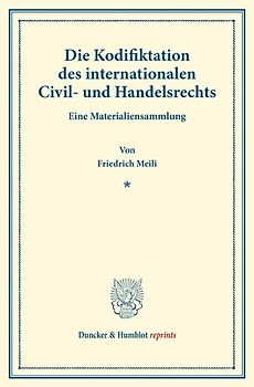 Die Kodifiktation des internationalen Civil- und Handelsrechts.