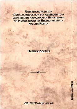Untersuchungen zur Signaltransduktion der Adrenozeptor-vermittelten myokardialen Hypertrophie am Modell isolierter Herzmuskelzellen adulter Ratten