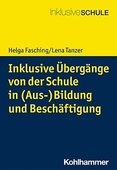Inklusive Übergänge von der Schule in Ausbildung und Beruf