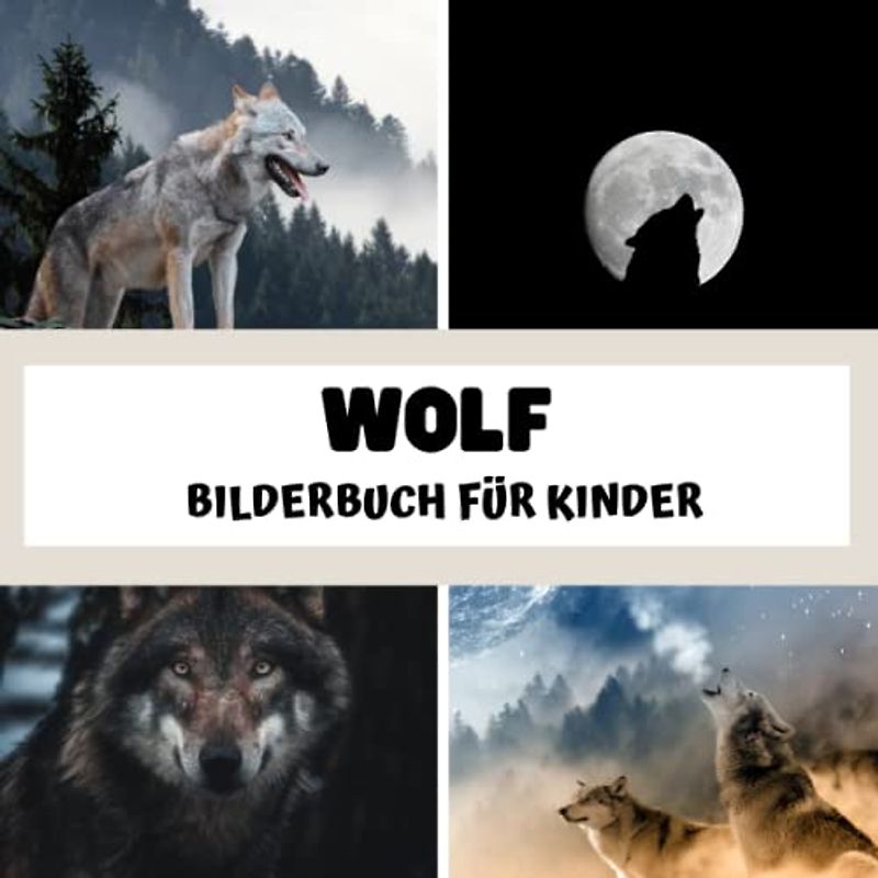 Bilderbuch für Kinder - Wolf: Wolf in Bildern - Kinder von 2 bis 5 Jahren