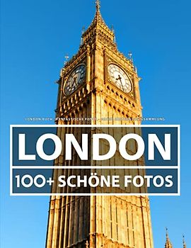 London Buch - Fantastische Fotos - Große Erstaunliche Sammlung: 100 Wunderschöne Bildern - Für Kinder und Erwachsene
