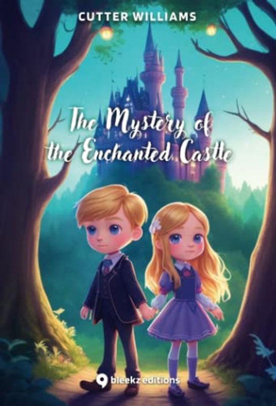The Mystery of the Enchanted Castle: Story book for children aged 5 to 9 about self-confidence, self-improvement, courage, and believing in one's dreams