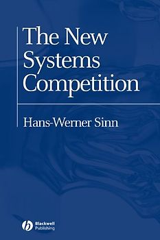 The New Systems Competition: A Construction Principle for Europe (Yrjo Jahnsson Lectures) - Hans-Werner Sinn