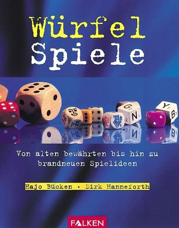 Würfelspiele. Von alten bewährten bis zu brandneuen Spielideen