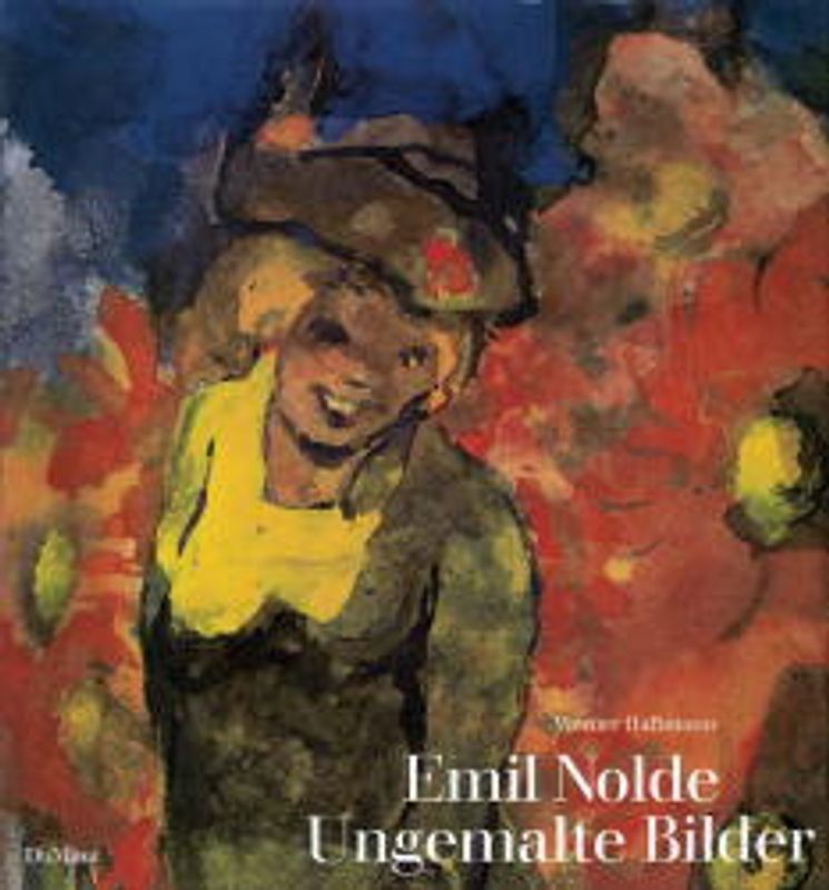 Emil Nolde - Ungemalte Bilder. Aquarelle und 'Worte am Rande'