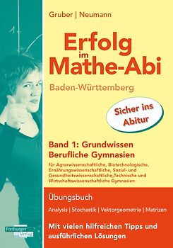 Erfolg im Mathe-Abi Baden-Württemberg Berufliche Gymnasien Band 1: Grundwissen