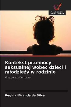 Kontekst przemocy seksualnej wobec dzieci i m¿odzie¿y w rodzinie