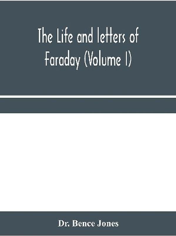 The life and letters of Faraday (Volume I)