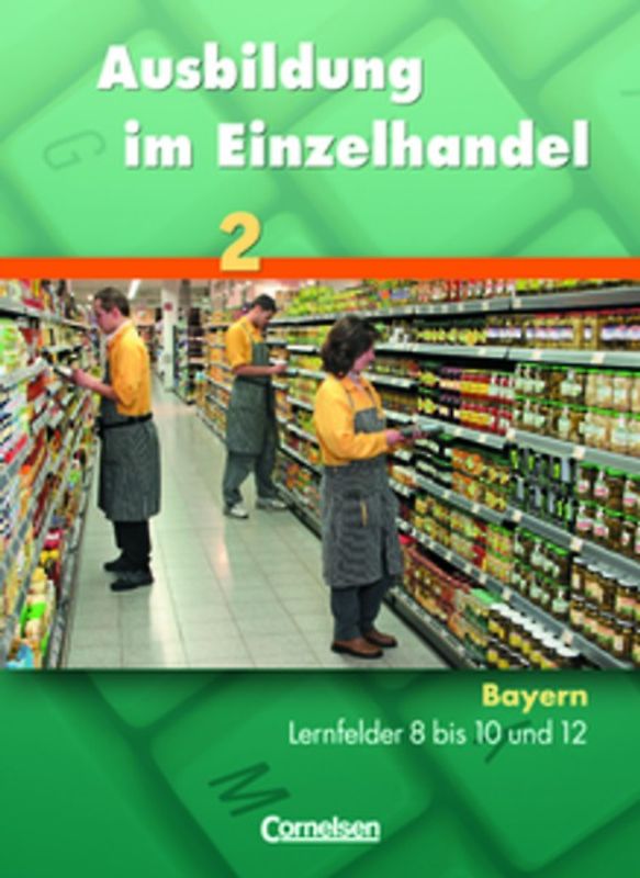 Ausbildung im Einzelhandel - Bayern / 2. Ausbildungsjahr - Fachkunde und Arbeitsbuch