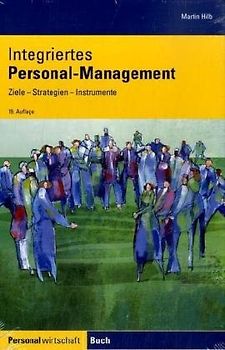 Integriertes Personalmanagement. Ziele, Strategien, Instrumente