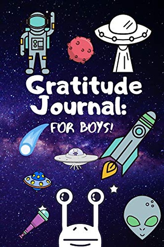 Gratitude Journal For Boys: 3 Minute Gratitude Journal For Children - A Journal With Writing & Drawing Prompts To Help Teach Kids Gratitude And ... Journals & Notebooks For Boys, Band 1)