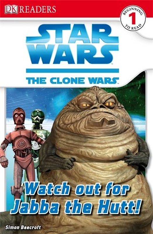 Star Wars Clone Wars Watch Out for Jabba the Hutt! (DK Readers Level 1) - Beecroft, Simon