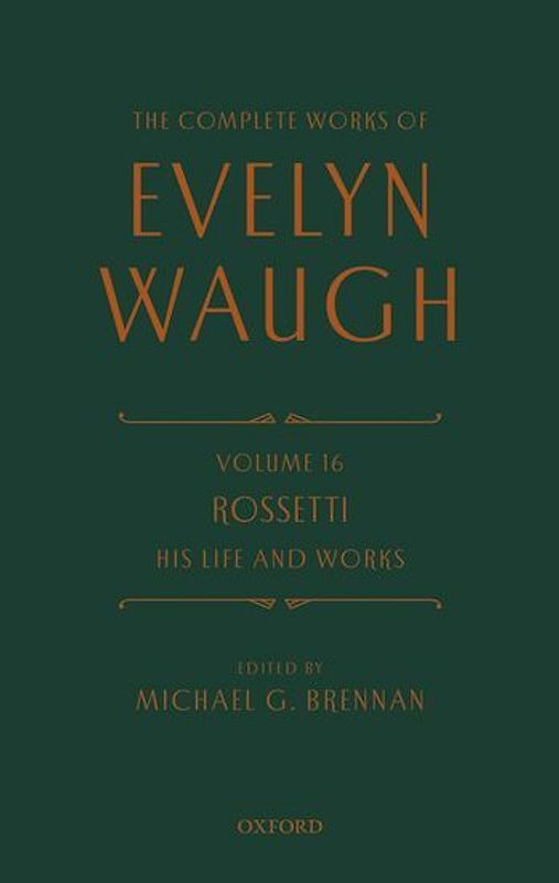 The Complete Works of Evelyn Waugh: Rossetti His Life and Works