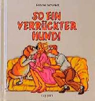 So ein verrückter Hund