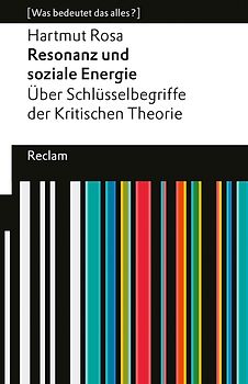 Resonanz und soziale Energie. Über Schlüsselbegriffe der Kritischen Theorie