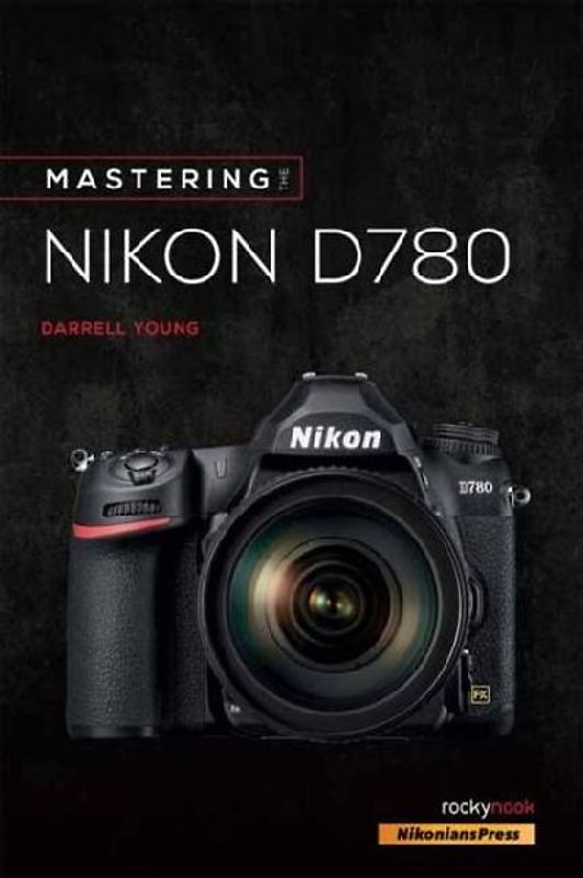 Mastering the Nikon D780