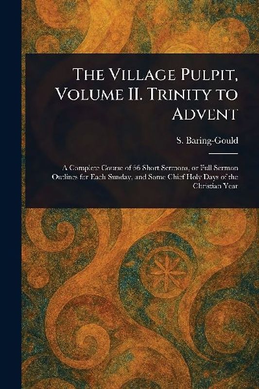 The Village Pulpit, Volume II. Trinity to Advent