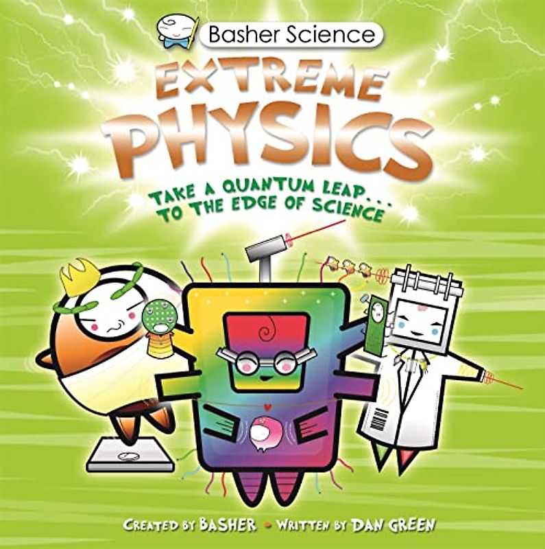 Basher Science: Extreme Physics