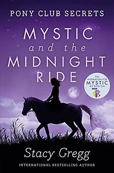 Mystic and the Midnight Ride (Pony Club Secrets) - Stacy Gregg