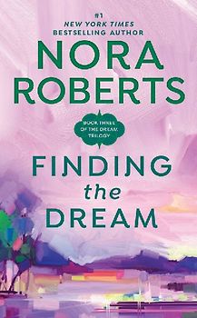 Finding the Dream: The Dream Trilogy #3 - Nora Roberts