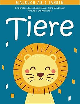 Tiere Malbuch ab 2 Jahren: 55 Malvorlagen Tiere - Malbuch Tiere für Kinder ab 2 Jahren - Geschenkidee für kinder Mädchen und Jungen - Tierbuch ab 2 Jahre