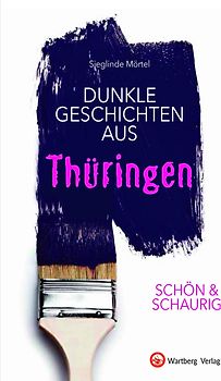 SCHÖN & SCHAURIG - Dunkle Geschichten aus Thüringen