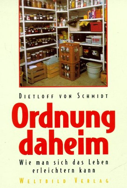 Ordnung daheim. Wie man sich das Leben erleichtern kann