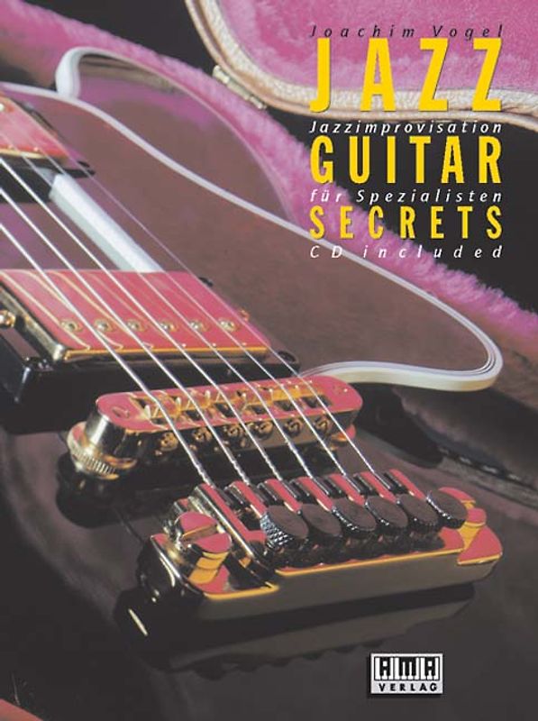 Jazz Guitar Secrets. Jazzimprovisation für Spezialisten