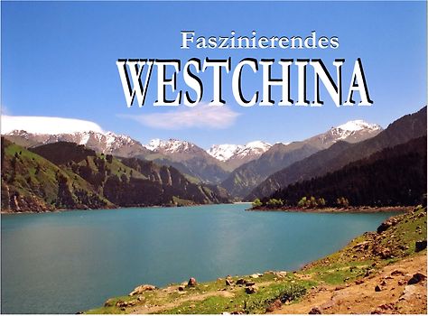Faszinierendes Westchina - Ein Bildband