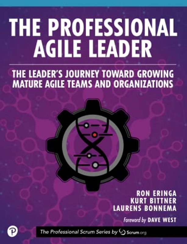 The Professional Agile Leader: The Leader's Journey Toward Growing Mature Agile Teams and Organizations