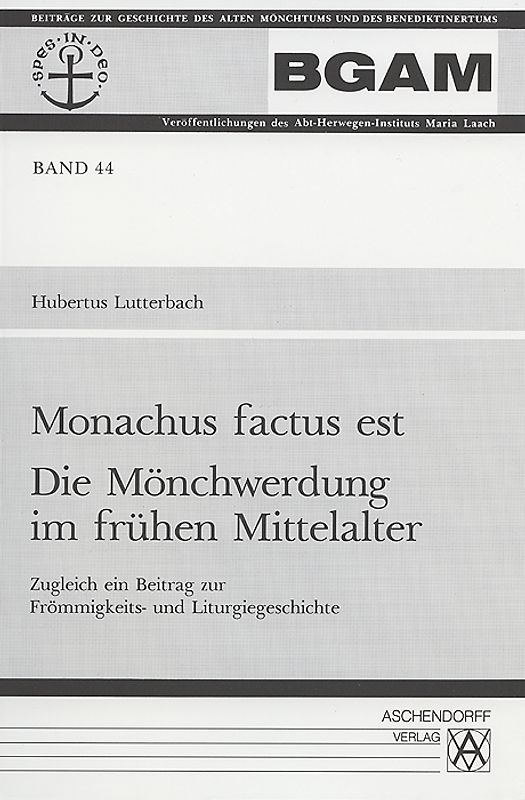 Monachus factus est. Die Mönchwerdung im frühen Mittelalter