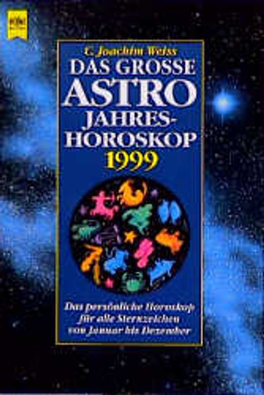 Das grosse Astro-Jahreshoroskop 1999. Das persönliche Horoskop für alle Sternzeichen von Januar bis Dezember