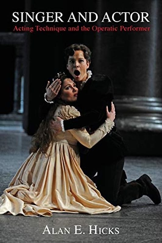 Singer and Actor: Acting Technique and the Operatic Performer (Amadeus)