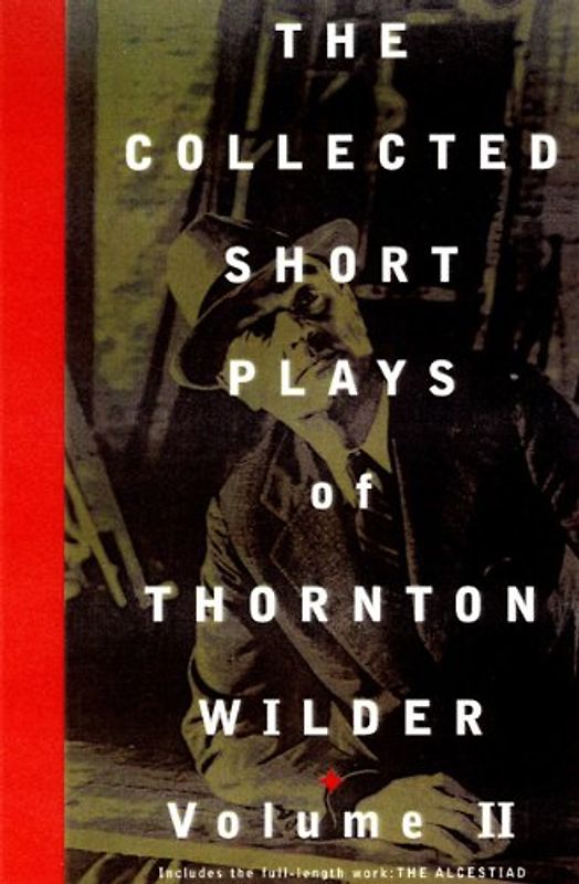 The Collected Short Plays of Thornton Wilder, Volume T - Wilder, Thornton