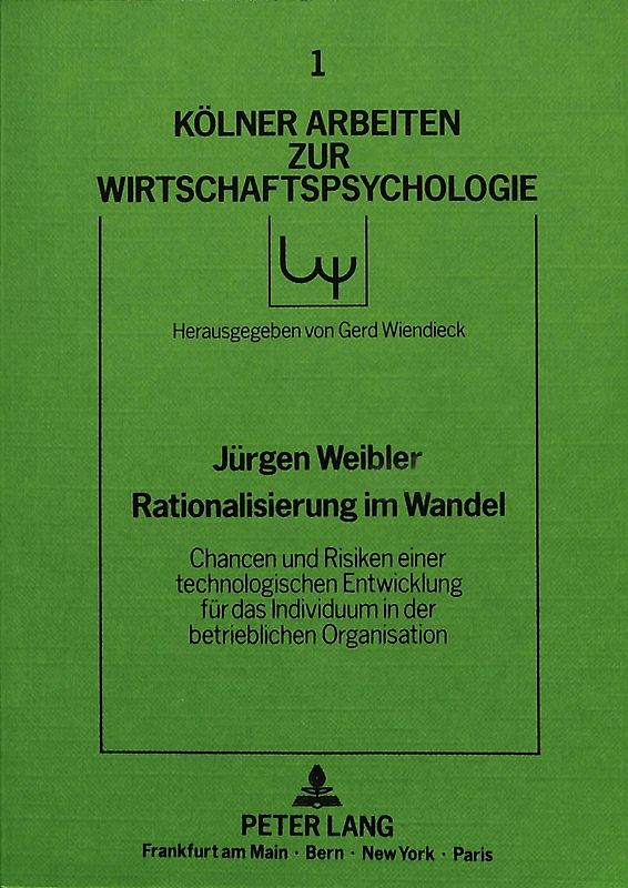 Rationalisierung im Wandel - Chancen und Risiken einer technologischen Entwicklung für das Individuum in der betrieblichen Organisation