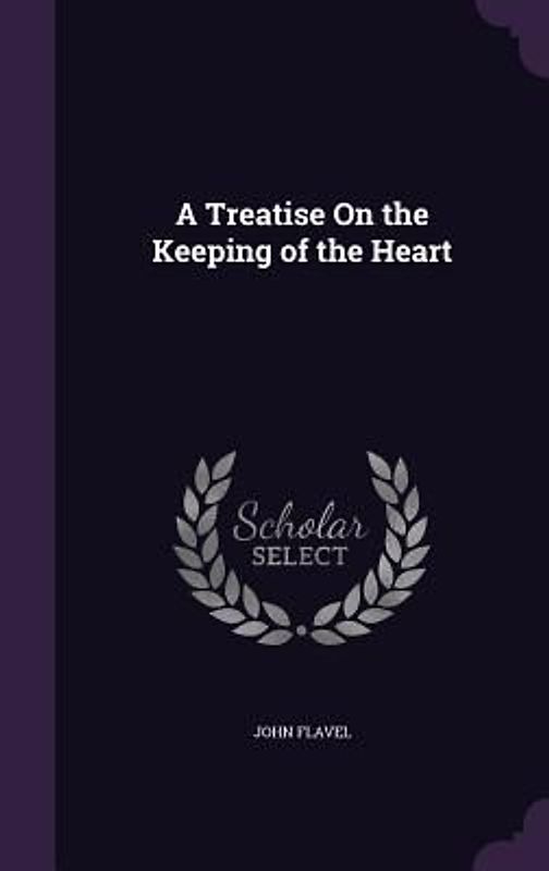 A Treatise On the Keeping of the Heart
