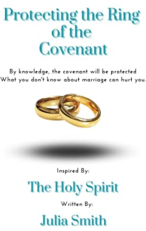 Protecting the Ring of the Covenant: By knowledge, the covenant will be protected. What you don't know about marriage can hurt you.