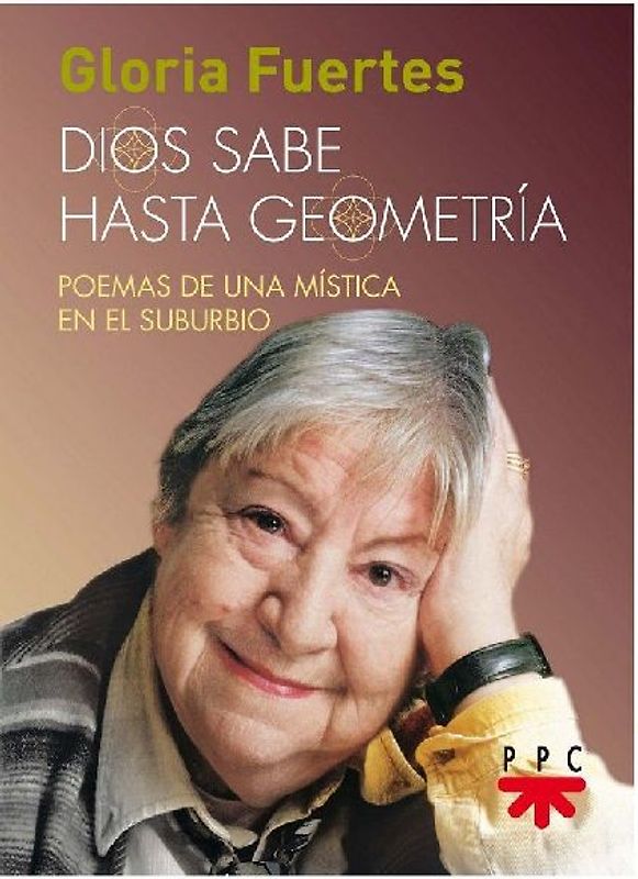Dios sabe hasta geometría : poemas de una mística en el suburbio