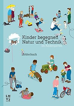 Kinder begegnen Natur und Technik / Bilderbuch