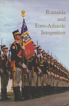 Romania and Euro-Atlantic Integration - Ionescu, Mihail E.