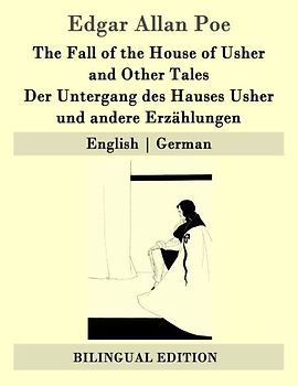The Fall of the House of Usher and Other Tales / Der Untergang des Hauses Usher und andere Erzählungen: English | German