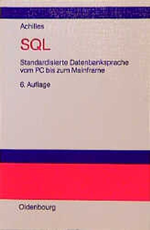 SQL Standardisierte Datenbanksprache vom PC bis zum Mainframe. Von dBASE IV bis zu DB2 und SQL/DS